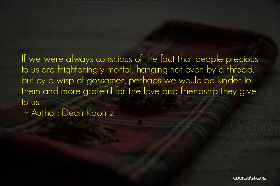 Grateful For Our Friendship Quotes By Dean Koontz