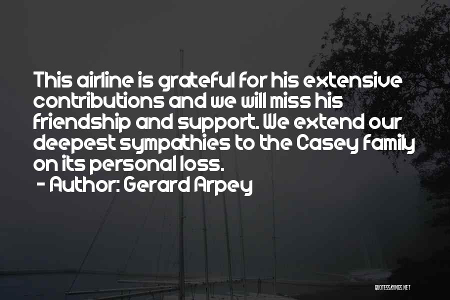 Grateful For Our Friendship Quotes By Gerard Arpey