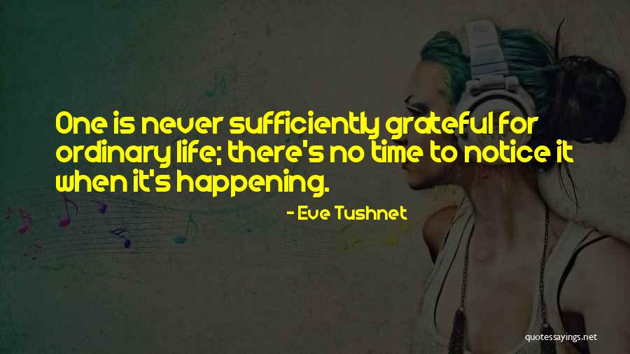 Grateful For Time You Had Quotes By Eve Tushnet Grateful For Time You Had Quotes By Eve Tushnet