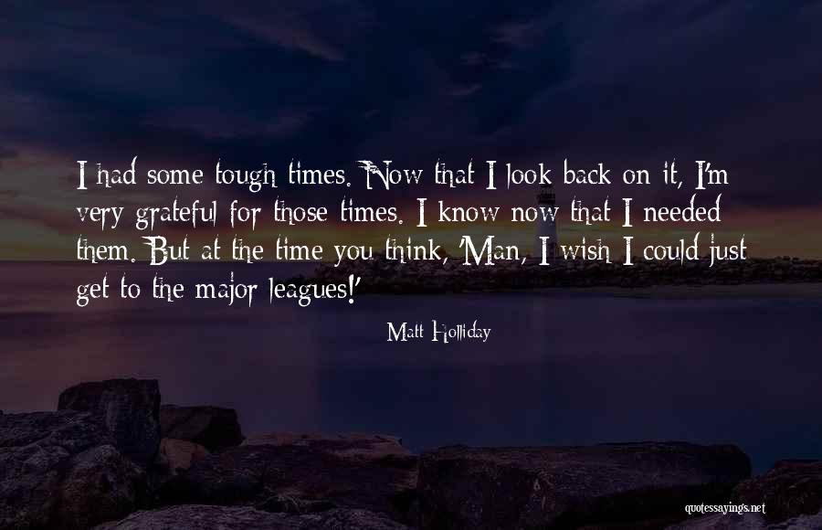 Grateful For Time You Had Quotes By Matt Holliday Grateful For Time You Had Quotes By Matt Holliday