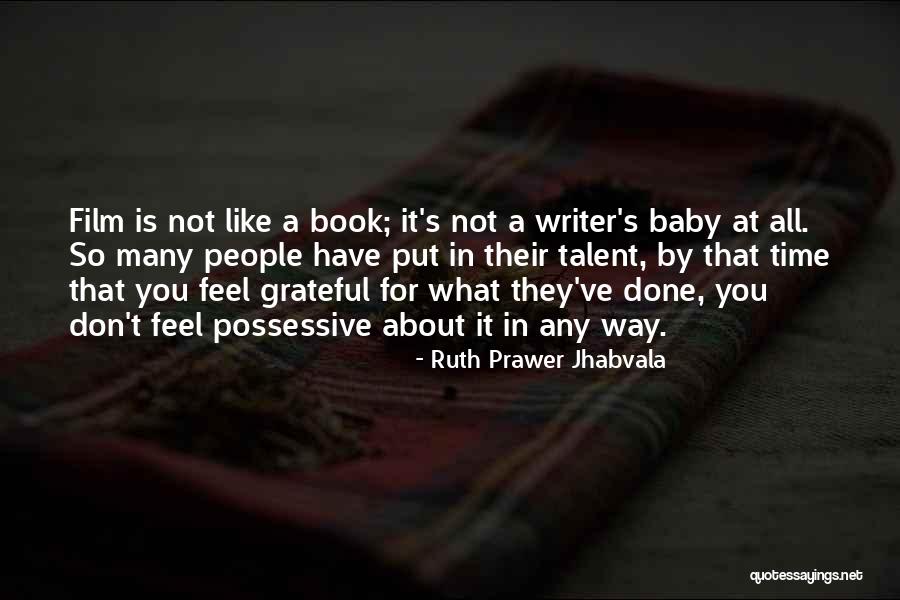 Grateful For Time You Had Quotes By Ruth Prawer Jhabvala Grateful For Time You Had Quotes By Ruth Prawer Jhabvala