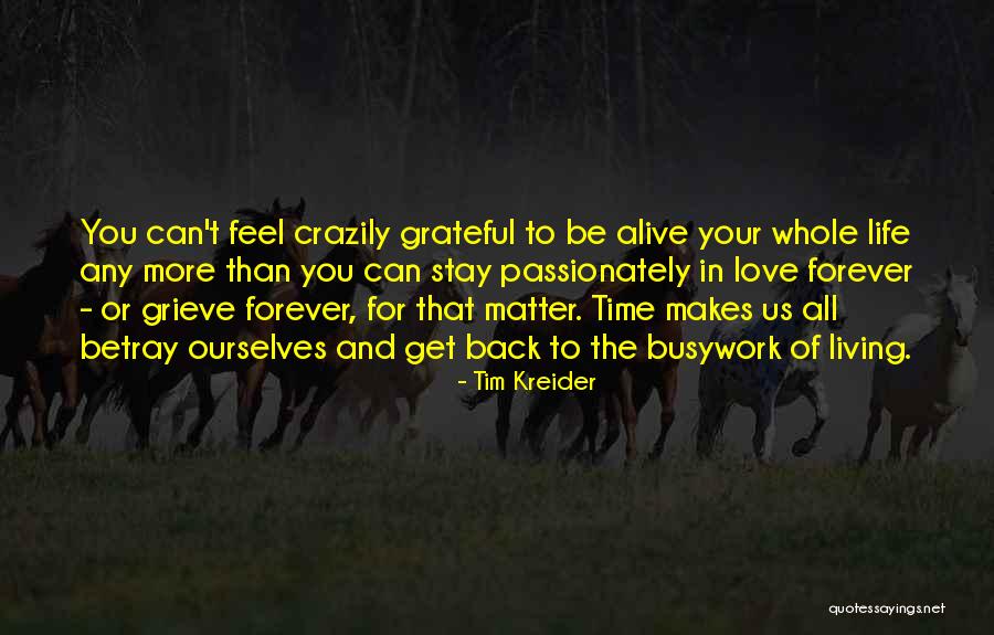 Grateful For Time You Had Quotes By Tim Kreider Grateful For Time You Had Quotes By Tim Kreider