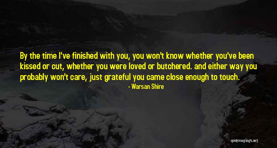 Grateful For Time You Had Quotes By Warsan Shire Grateful For Time You Had Quotes By Warsan Shire