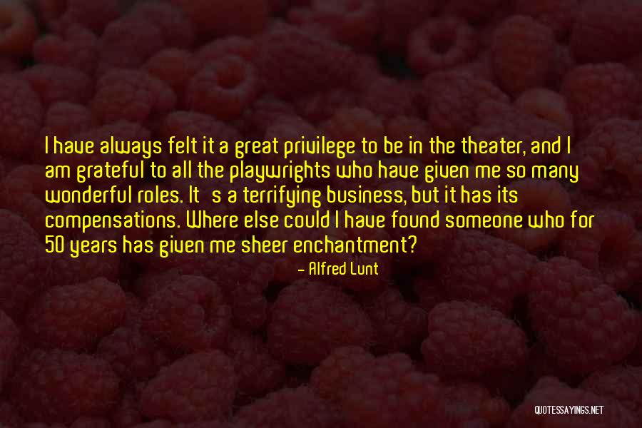 Grateful For Who I Am Quotes By Alfred Lunt Grateful For Who I Am Quotes By Alfred Lunt