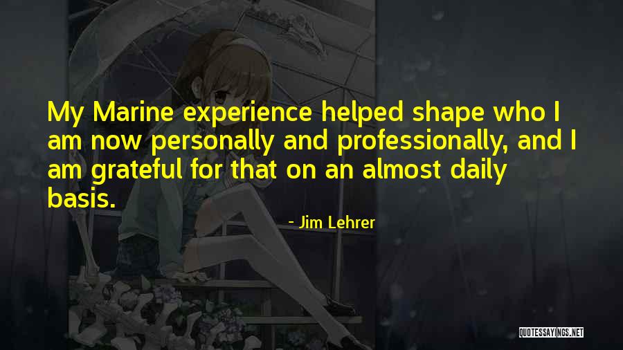 Grateful For Who I Am Quotes By Jim Lehrer Grateful For Who I Am Quotes By Jim Lehrer