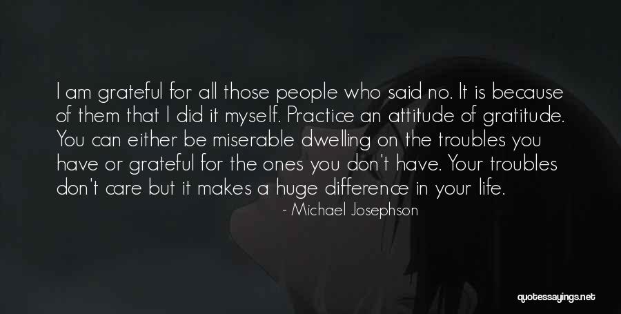 Grateful For Who I Am Quotes By Michael Josephson Grateful For Who I Am Quotes By Michael Josephson