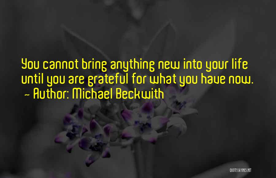 Grateful For Your Life Quotes By Michael Beckwith