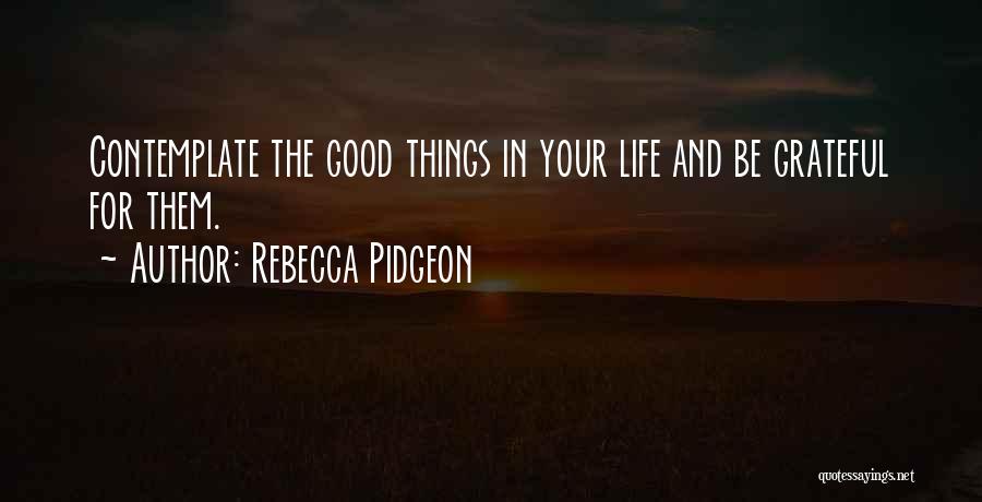 Grateful For Your Life Quotes By Rebecca Pidgeon