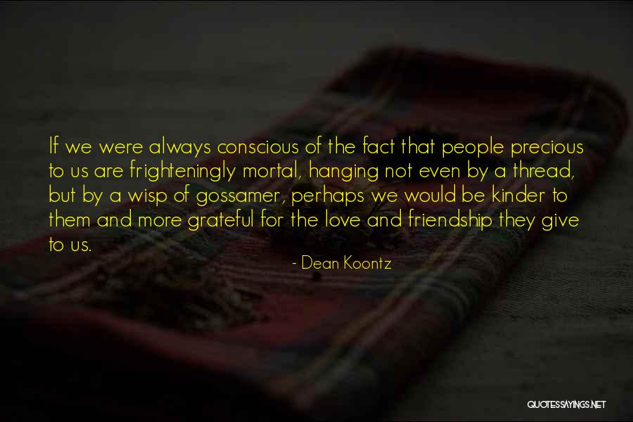 Grateful Friendship Quotes By Dean Koontz Grateful Friendship Quotes By Dean Koontz
