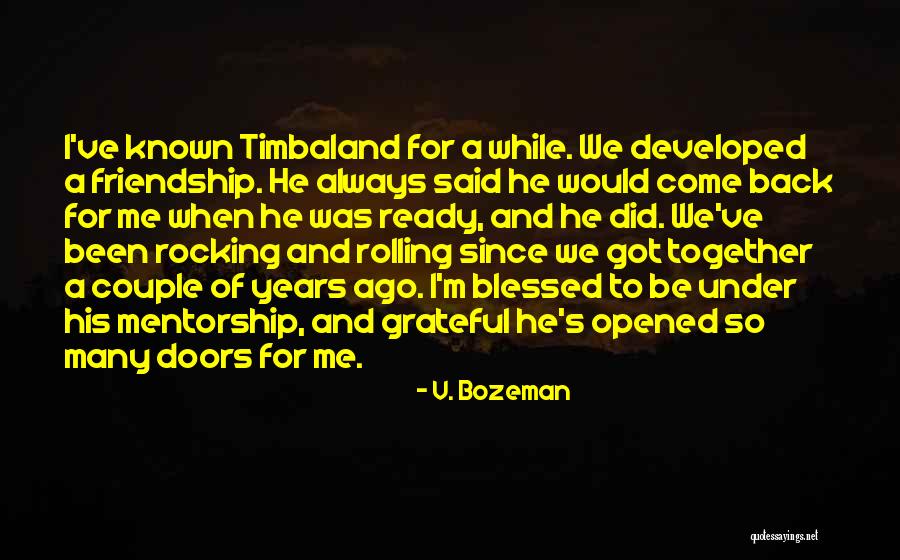Grateful Friendship Quotes By V. Bozeman Grateful Friendship Quotes By V. Bozeman