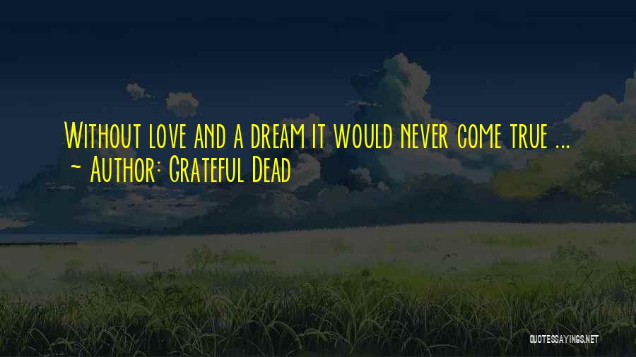 Grateful Love Quotes By Grateful Dead