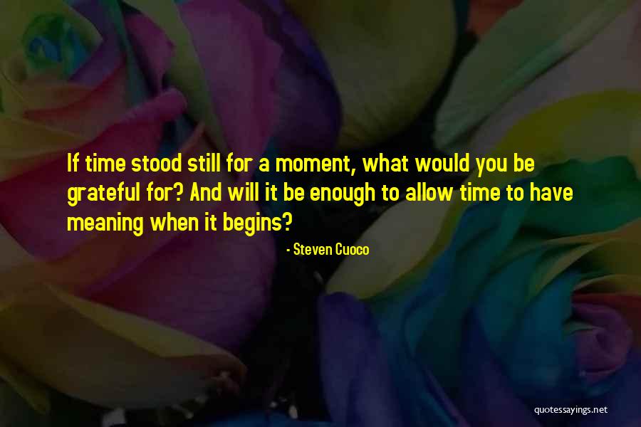 Grateful Quote Quotes By Steven Cuoco Grateful Quote Quotes By Steven Cuoco
