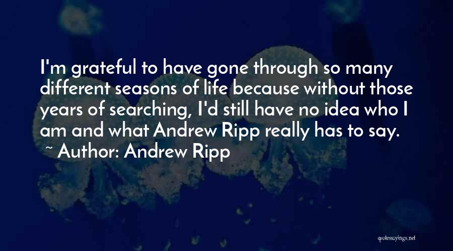 Grateful To Life Quotes By Andrew Ripp