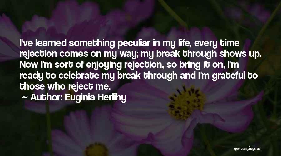 Grateful To Life Quotes By Euginia Herlihy