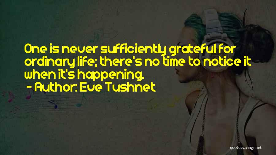 Grateful To Life Quotes By Eve Tushnet