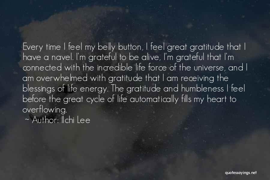 Grateful To Life Quotes By Ilchi Lee