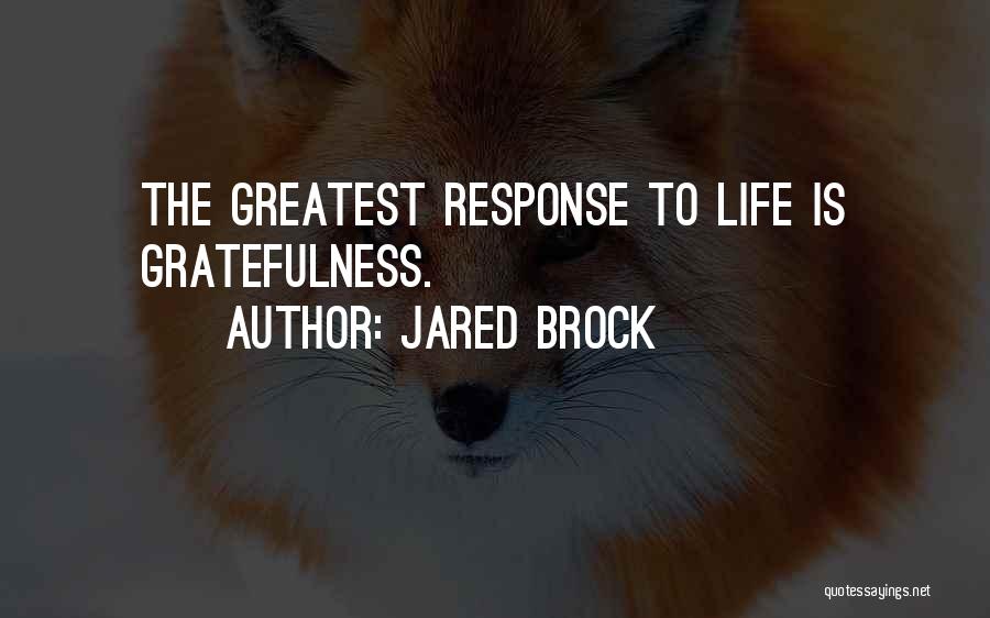 Grateful To Life Quotes By Jared Brock