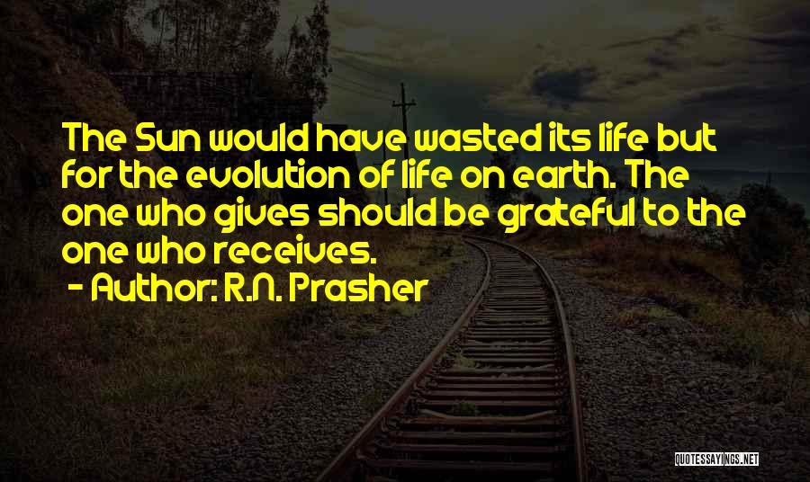 Grateful To Life Quotes By R.N. Prasher