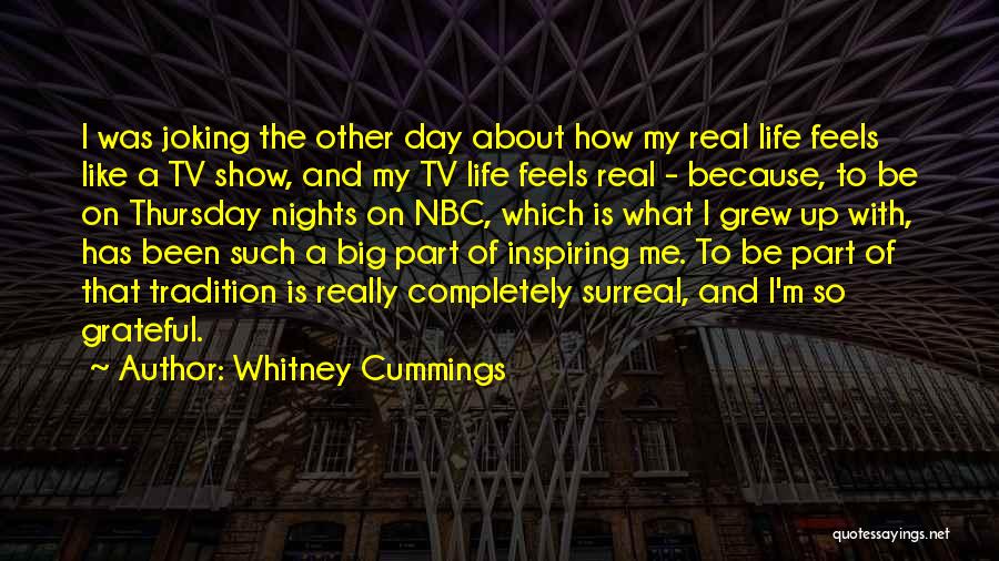 Grateful To Life Quotes By Whitney Cummings