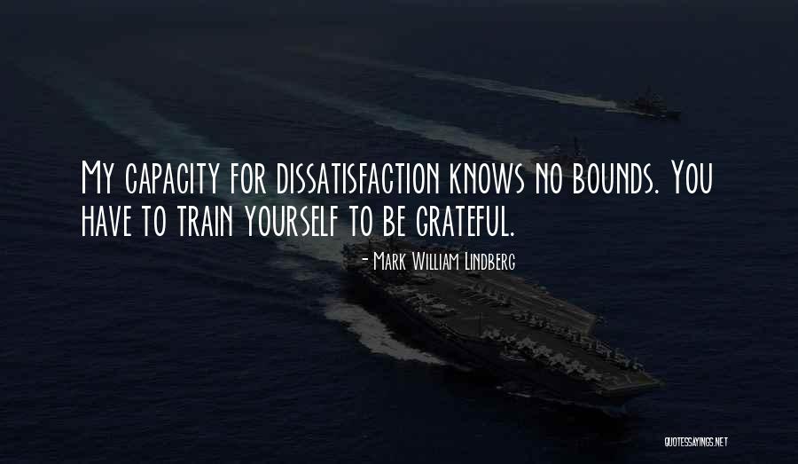 Gratefulneess Quotes By Mark William Lindberg Gratefulneess Quotes By Mark William Lindberg
