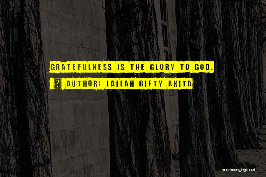 Gratefulness God Quotes By Lailah Gifty Akita