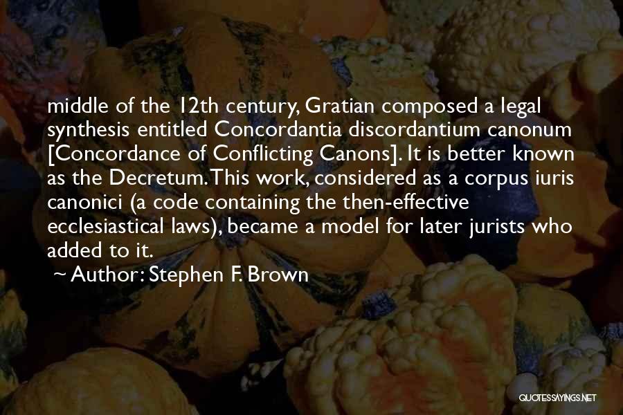 Gratian Quotes By Stephen F. Brown