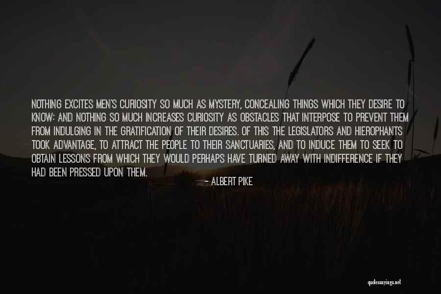 Gratification Quotes By Albert Pike