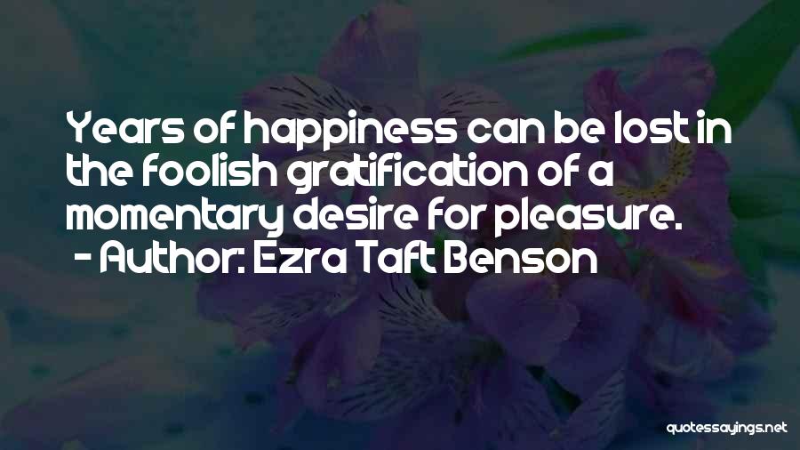 Gratification Quotes By Ezra Taft Benson