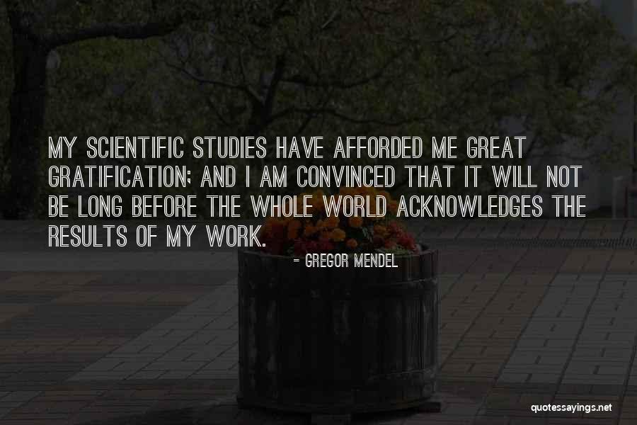 Gratification Quotes By Gregor Mendel