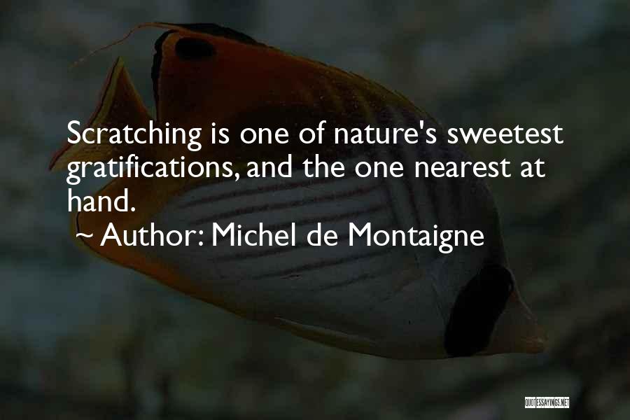 Gratification Quotes By Michel De Montaigne