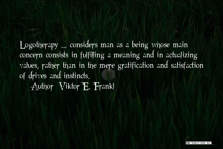 Gratification Quotes By Viktor E. Frankl