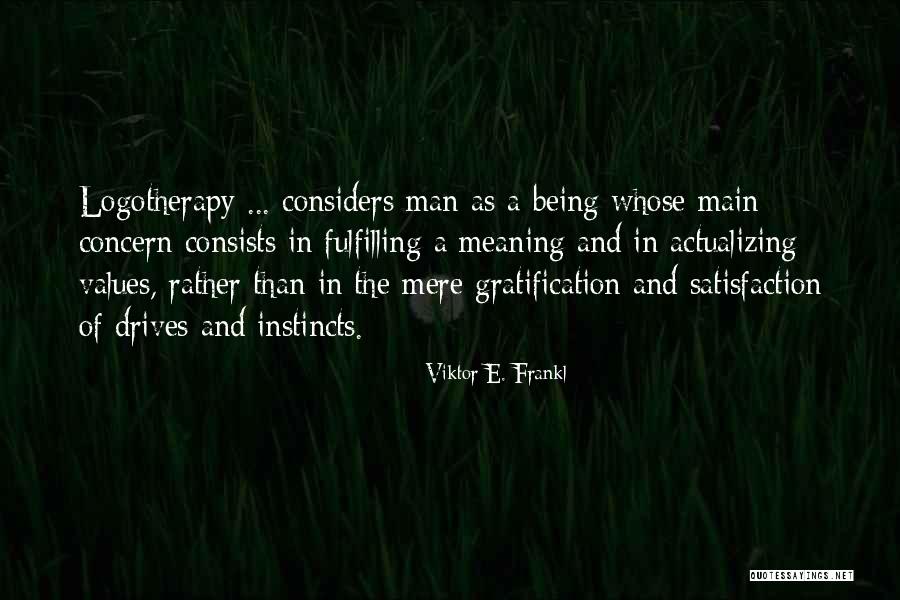 Gratification Quotes By Viktor E. Frankl