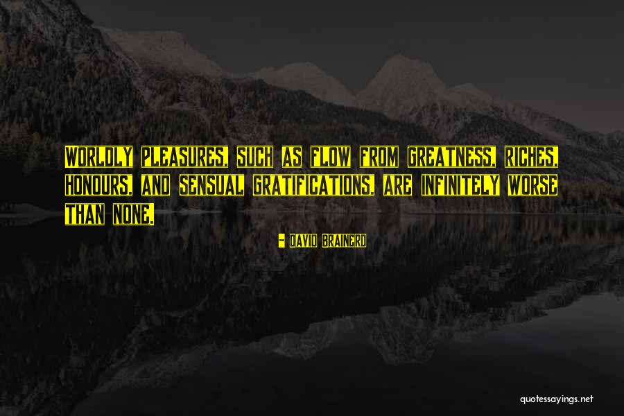 Gratifications Quotes By David Brainerd Gratifications Quotes By David Brainerd