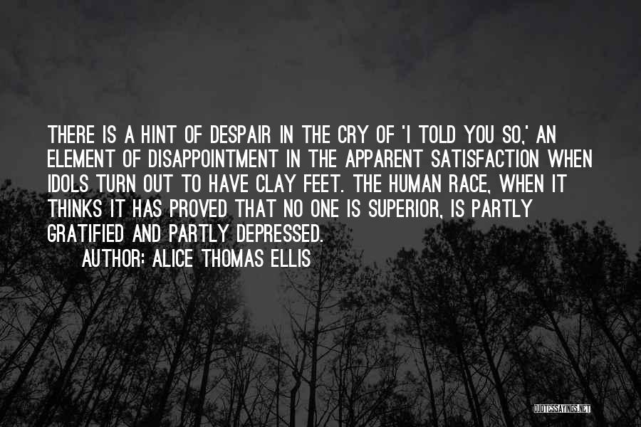 Gratified Quotes By Alice Thomas Ellis