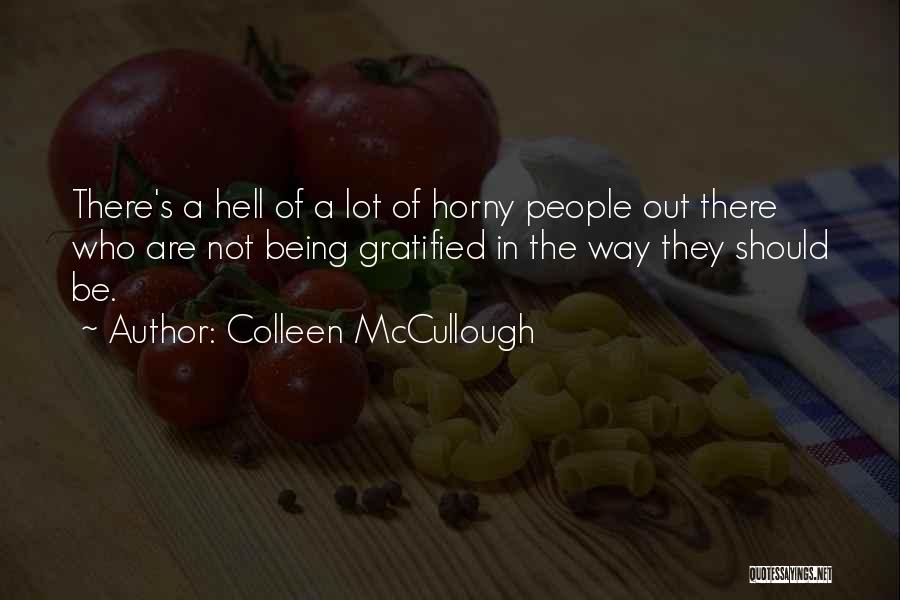 Gratified Quotes By Colleen McCullough