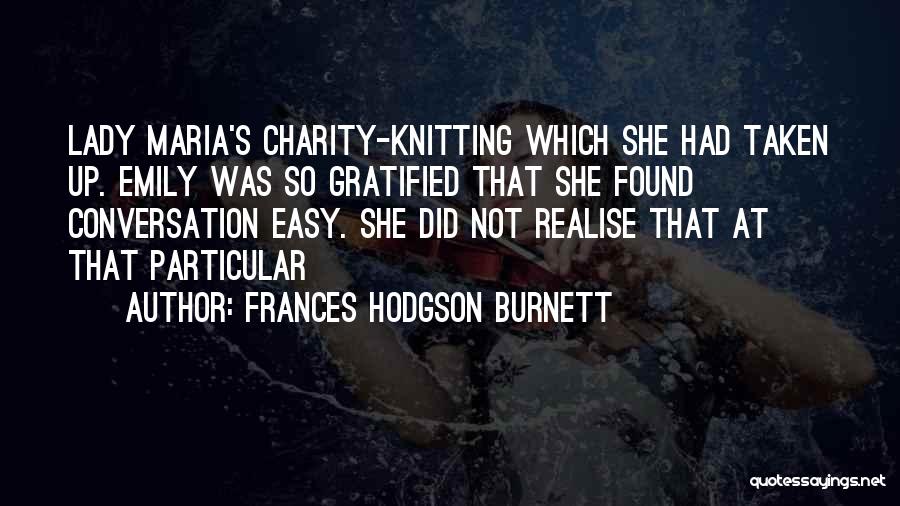 Gratified Quotes By Frances Hodgson Burnett