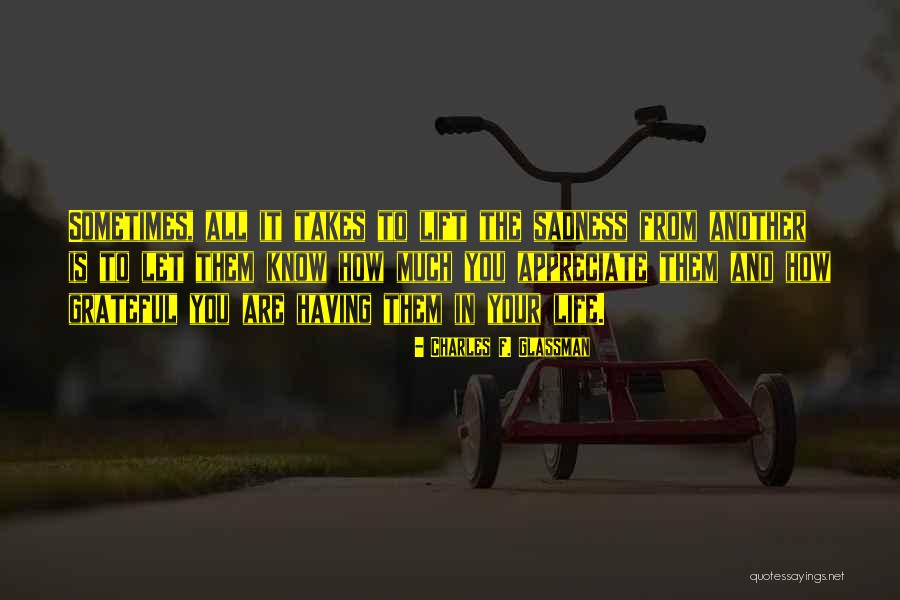 Gratitude And Appreciation Quotes By Charles F. Glassman Gratitude And Appreciation Quotes By Charles F. Glassman