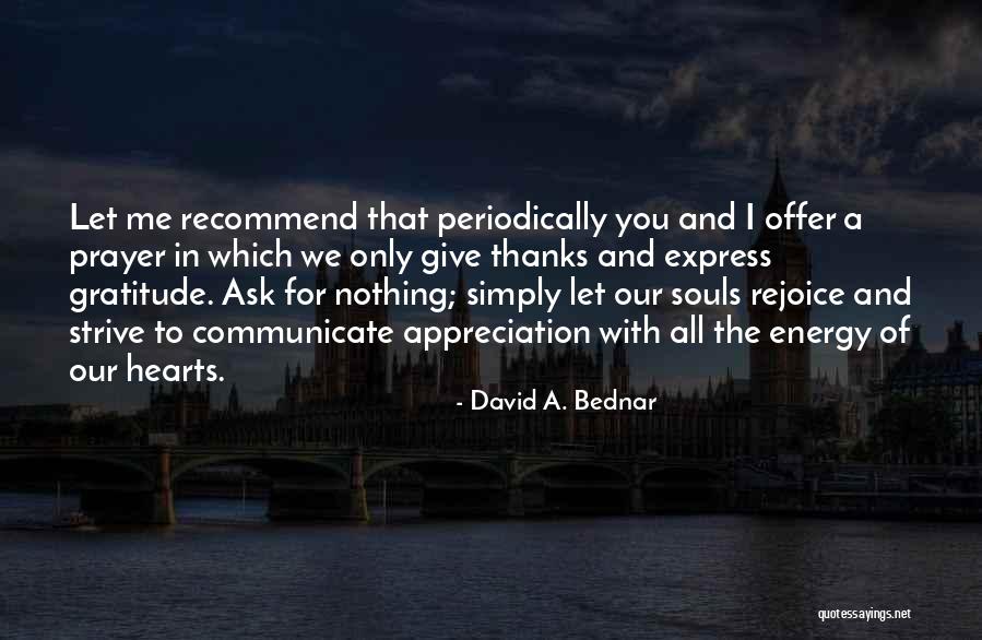 Gratitude And Appreciation Quotes By David A. Bednar Gratitude And Appreciation Quotes By David A. Bednar