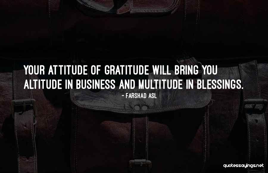 Gratitude And Attitude Quotes By Farshad Asl Gratitude And Attitude Quotes By Farshad Asl