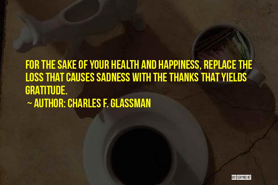 Gratitude And Happiness Quotes By Charles F. Glassman