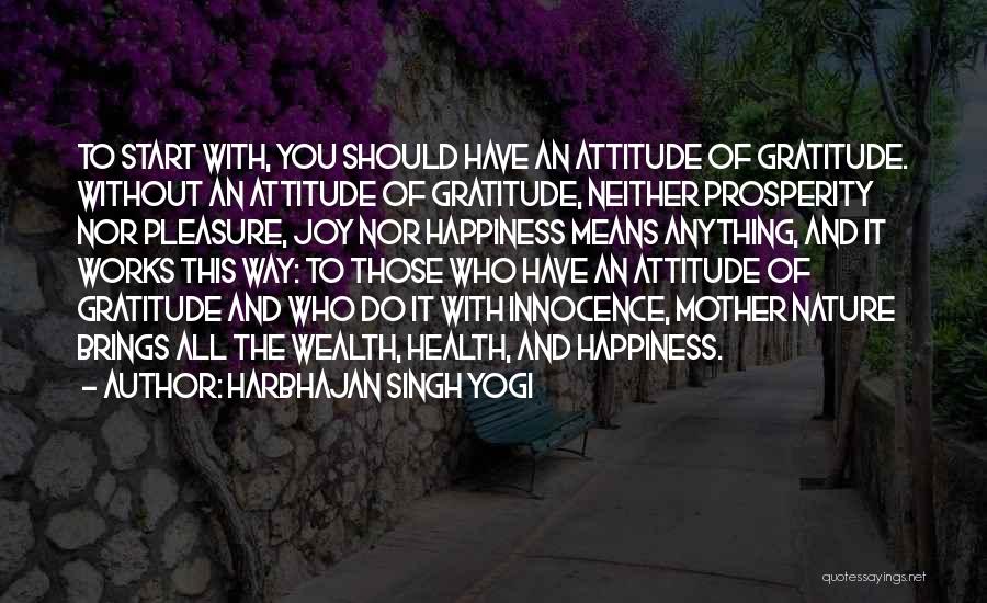 Gratitude And Happiness Quotes By Harbhajan Singh Yogi