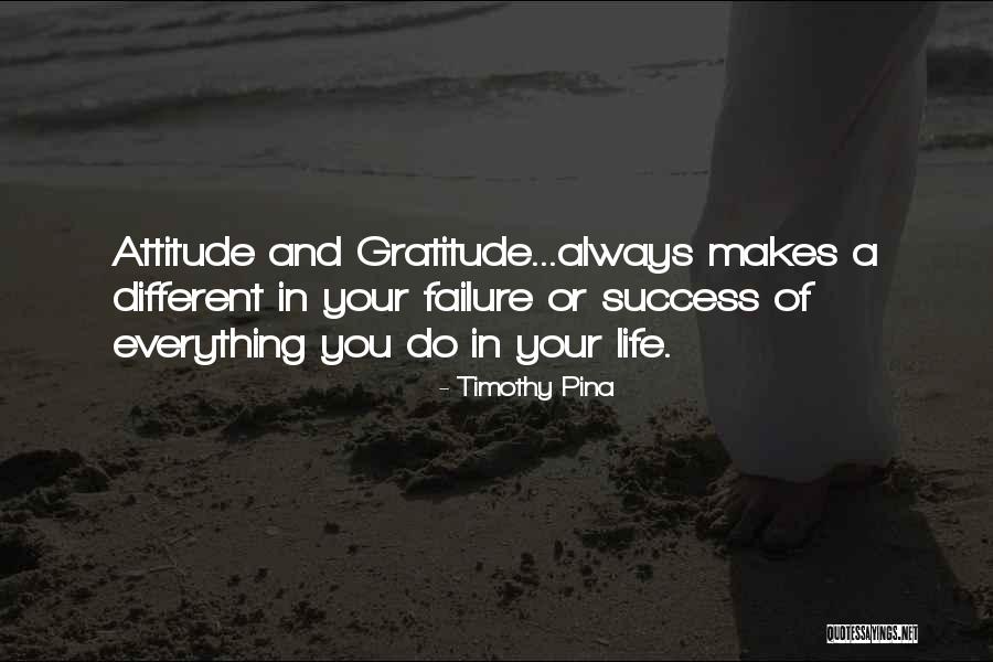 Gratitude And Success Quotes By Timothy Pina Gratitude And Success Quotes By Timothy Pina