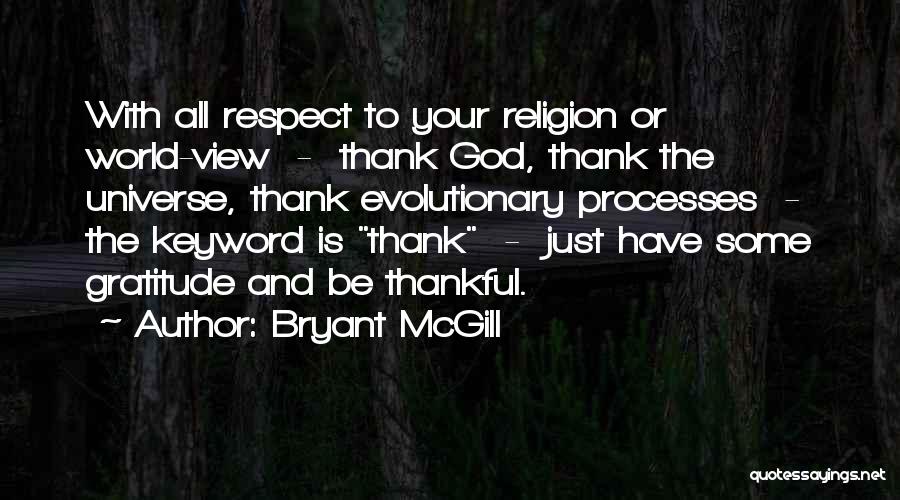 Gratitude And Thankfulness Quotes By Bryant McGill