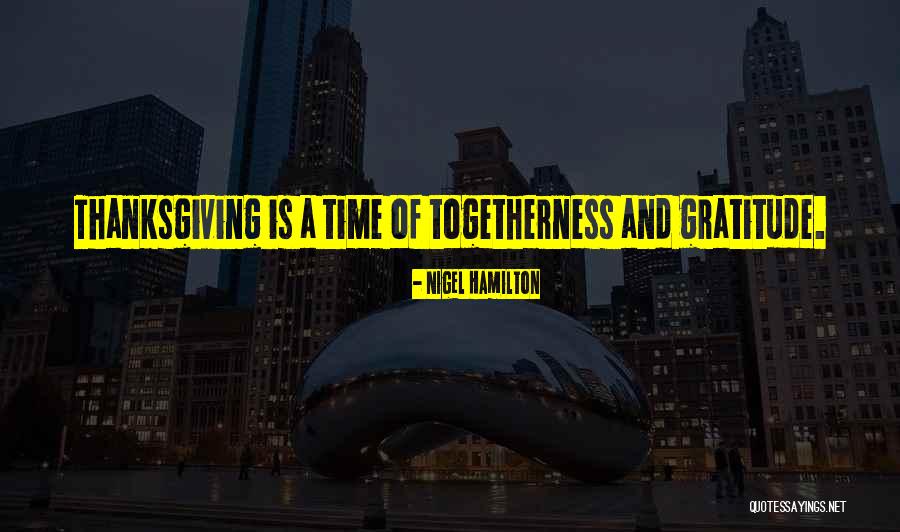 Gratitude And Thanksgiving Quotes By Nigel Hamilton