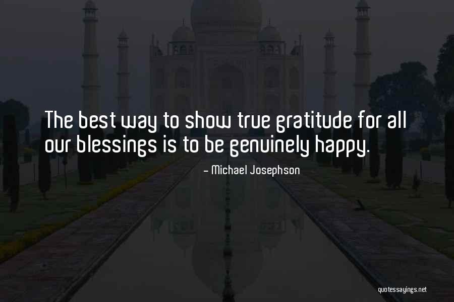 Gratitude Blessings Quotes By Michael Josephson Gratitude Blessings Quotes By Michael Josephson