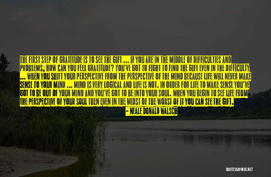 Gratitude Even In Difficulty Quotes By Neale Donald Walsch Gratitude Even In Difficulty Quotes By Neale Donald Walsch