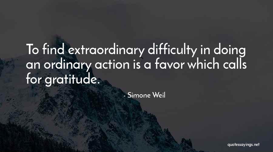 Gratitude Even In Difficulty Quotes By Simone Weil Gratitude Even In Difficulty Quotes By Simone Weil
