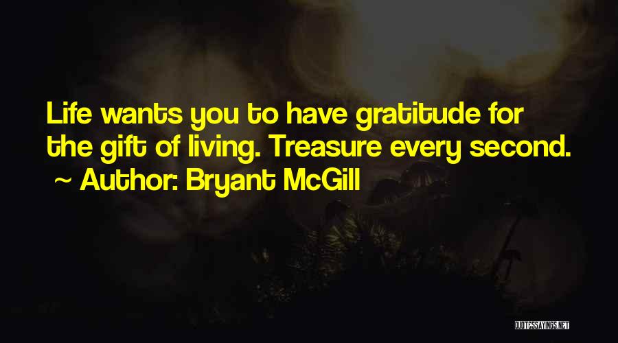 Gratitude For Gifts Quotes By Bryant McGill