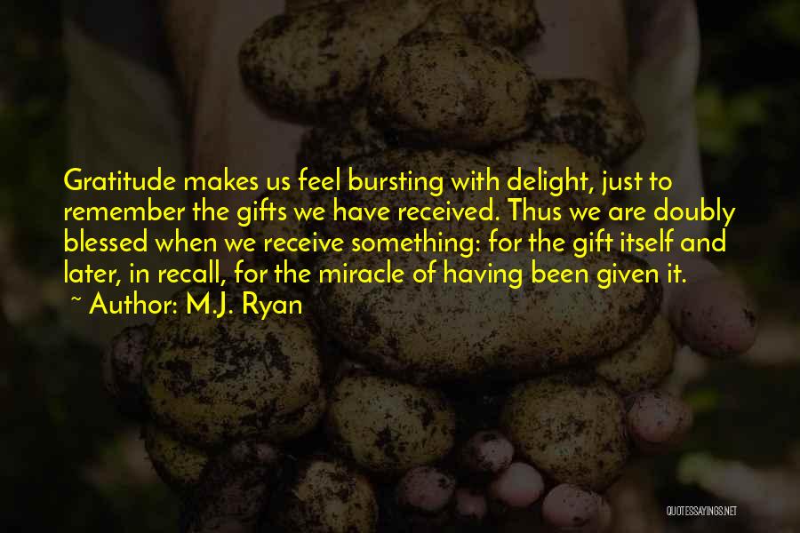 Gratitude For Gifts Quotes By M.J. Ryan