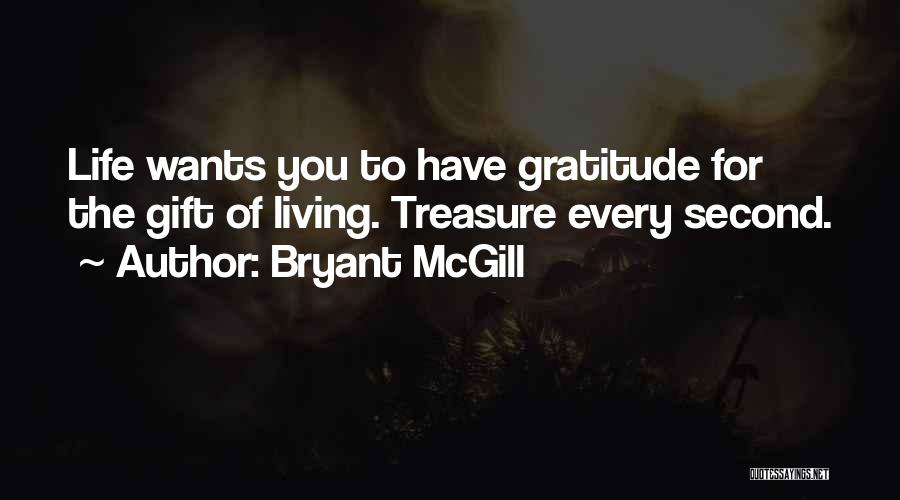 Gratitude For Life Quotes By Bryant McGill